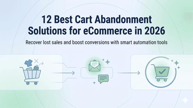 12 Best Cart Abandonment Solutions for eCommerce in 2026