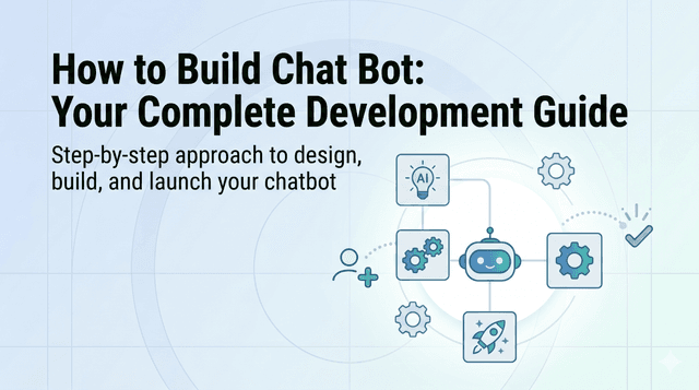 How to Build Chat Bot: Your Complete Development Guide