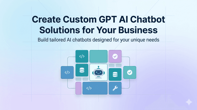 Create Custom GPT AI Chatbot Solutions for Your Business