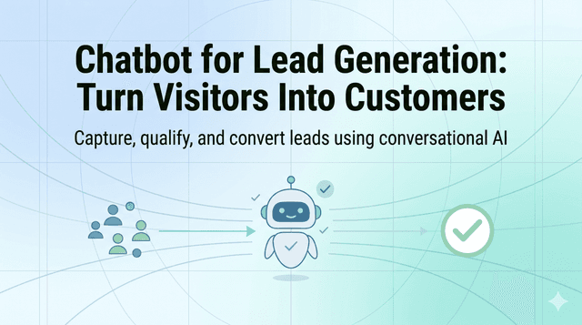 Chatbot for Lead Generation: Turn Visitors Into Customers