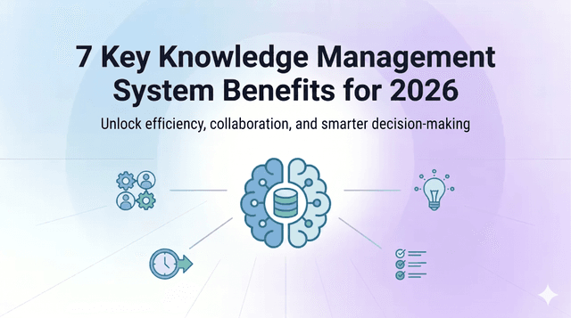 7 Key Knowledge Management System Benefits for 2026