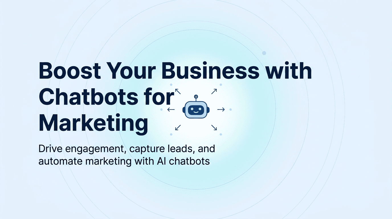 Boost Your Business with Chatbots for Marketing