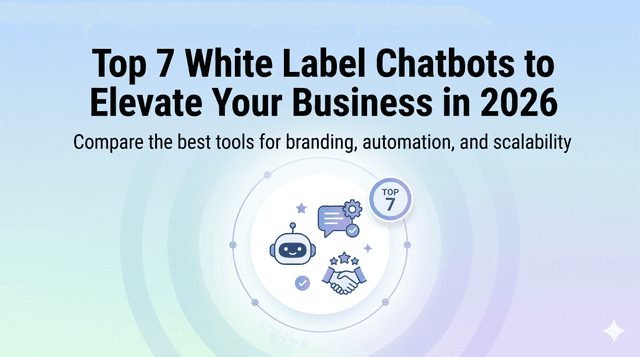 Top 7 White Label Chatbots to Elevate Your Business in 2026
