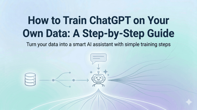 How to Train ChatGPT on Your Own Data: A Step-by-Step Guide