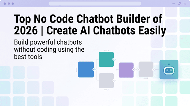 Top No Code Chatbot Builder of 2026 | Create AI Chatbots Easily